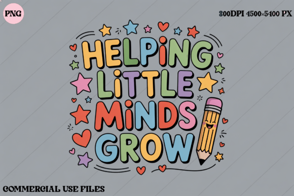 Helping Little Minds Grow Teacher Graphics & T-Shirt Designs