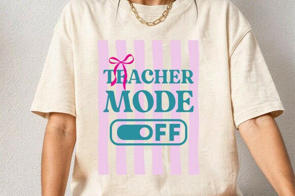 Teacher Mode Off PNG: Graphics for T-Shirt Designs